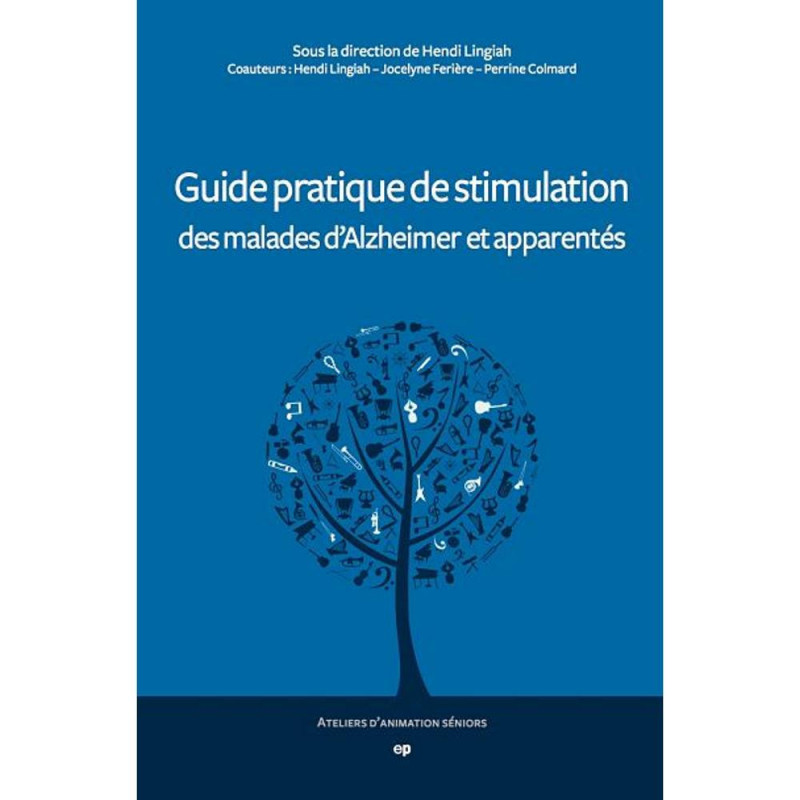 Guide Pratique de Stimulation des Malades d'Alzheimer et Apparentés - Livre